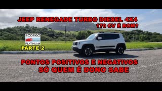 Jeep Renegade Turbo Diesel 4x4 170 CV Pontos Positivos e Negativos Só Quem É Dono Sabe Parte 2 [upl. by Ribble]