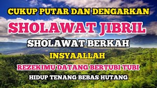 SHOLAWAT NABI BERKAH PEMBUKA PINTU REZEKI SHOLAWAT JIBRIL PEMANGGIL REZEKI [upl. by Auqcinahs]