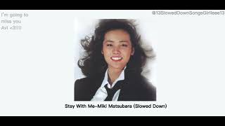 Stay With MeMiki Matsubara Slowed Down [upl. by Nitnelav]