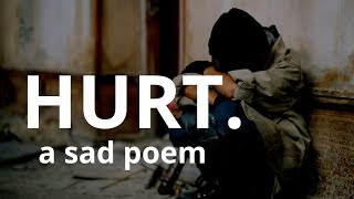 HURT  a sad poem that will make you cry [upl. by Valleau]