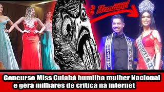 Homem vence Concurso Miss Cuiabá e humilha mulher Nacional gerando milhares de critica na internet [upl. by Adnamar]