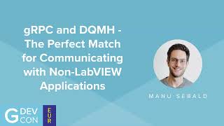 gRPC and DQMH  The Perfect Match for Communicating with Applications  Manu Sebald  GDevCon5 [upl. by Tiffie847]