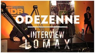 Odezenne  Interview Lomax [upl. by Neimad]