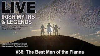 Live Irish Myths episode 36 The Best Men of the Fianna [upl. by Garey649]