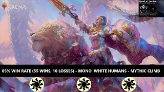 MONO WHITE HUMANS☀️85 WIN RATE 55 wins  10 losses☀️STANDARD BO1 MYTHIC CLIMB MTG ARENA WOE [upl. by Winnick962]