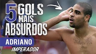 Os 5 GOLS mais ABSURDOS de ADRIANO IMPERADOR [upl. by Dasteel528]