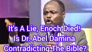 Its A Lie Enoch Died Is Dr Abel Damina Contradicting The Bible abeldamina [upl. by Aihcsrop694]