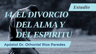 El Divorcio Del Alma Y Del Espíritu  Apóstol Dr Othoniel Ríos Paredes [upl. by Repip]