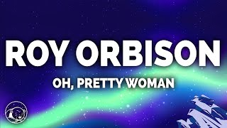 Roy Orbison  Oh Pretty Woman Lyrics [upl. by Saltzman]