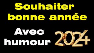 Comment souhaiter une bonne année avec humour meilleurs vœux 2024 humour [upl. by Roose557]