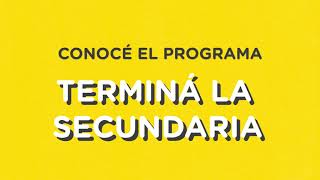 Conocé el programa Terminá la Secundaria [upl. by Zuzana634]