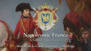 Napoleonic France 179918141815  Military March  Marche de la Garde consulaire à Marengo [upl. by Augusta]