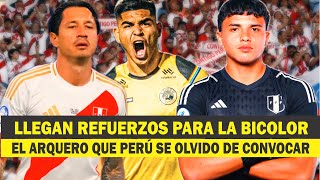 LLEGAN REFUERZOS PARA LA SELECCION PERUANA EL ARQUERO QUE PERU SE OLVIDO DE CONVOCAR [upl. by Nalda373]