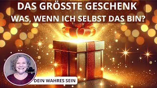 Das größte Geschenk Was wenn ich SELBST das bin [upl. by Domash402]