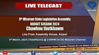 LIVE TELECAST Dt 432024  9th Mizoram State Legislative Assembly Budget Session 2024 Chawhnu [upl. by Haridan]