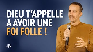 Dieu tappelle à avoir UNE FOI FOLLE  JeremySourdril [upl. by Sedgewake235]