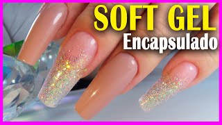 👉 Como hacer Uñas SOFT GEL  GELX  PRESS ON💅Te comparto 3 alternativas de APLICACIÓN y ENCAPSULADO [upl. by Aronoh633]