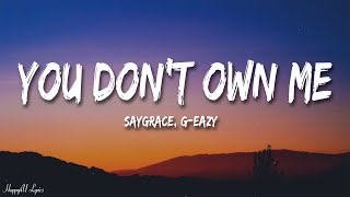 SAYGRACE  You Dont Own Me Lyrics ft GEazy [upl. by Eigger]