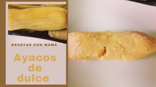 AYACOS DE DULCEAYACOS DE MAZORCAENVUELTOS DE MAIZAYACOS SANTANDEREANOSRecetasConMama [upl. by Reede]