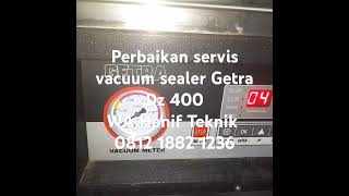 Perbaikan servis vacuum sealer Getra Dz 400 WA Hanif Teknik 0812 1882 1236 [upl. by Aihseken]