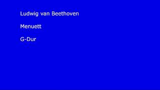 02 Ludwig Van Beethoven Menuett G dur Beethoven [upl. by Ylus164]