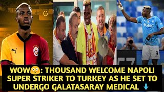 UNBELIEVABLE THOUSANDS WELCOME NAPOLI SUPER STRIKER TO TURKEY [upl. by Deerc]