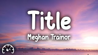 Meghan Trainor  Title Lyrics [upl. by Graubert]