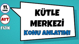 Kütle Merkezi  Konu Anlatımı [upl. by Benedetta934]