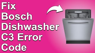 How To Fix Bosch Dishwasher C3 Error Code  Meaning Causes amp Solutions Quick Fix [upl. by Lairret]