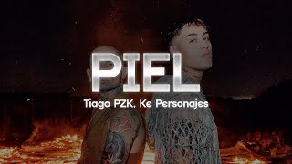 Tiago PZK Ke Personajes  Piel ❤️ Letra [upl. by Norrahs648]