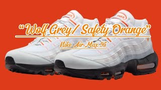 Nike Air Max 95 “Wolf GreySafety Orange”  Detailed look  Price [upl. by Klug806]