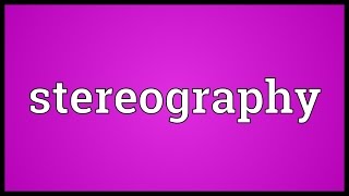 Stereography Meaning [upl. by Tnelc]