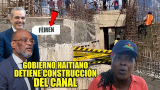 DE ÚLTIMO MINUTO DETIENEN CONSTRUCCIÓN DEL CANAL POR DISPOSICIÓN DEL GOBIERNO HAITIANO [upl. by Vogeley]