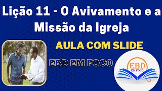 Lição 11  O Avivamento e a Missão da Igreja [upl. by Lledniuq831]