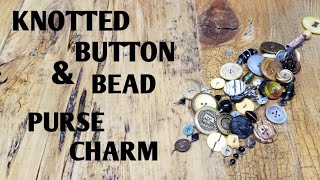 Knotted Button amp Bead Purse Charm [upl. by Minna493]