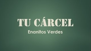 Enanitos Verdes  Tu Cárcel Letra Sub EspañolEnglish [upl. by Lehacim]