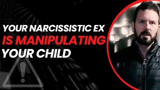 Your Narcissistic Ex Is MANIPULATING Your Child I Parental Alienation [upl. by Eanore]