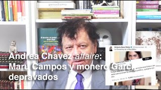 Andrea Chávez affaire Maru Campos y monero Garci depravados [upl. by Eolcin]