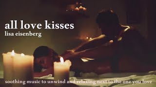 All love kisses  Lisa Eisenberg  soothing music and relaxing [upl. by Enirod]