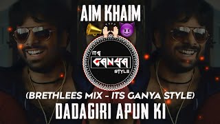 Dadagiri Apun Ki Dadagiri  Brethless Halgi Mix  Its Ganya Style  Aim Kem Shem Dj Remix Song [upl. by Star]