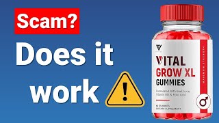 Vital Grow XL Gummies Review is Vital Grow XL Supplement a Scam or LEGIT [upl. by Yalhsa]