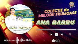 ▶️ Colaj COLECȚIE DE MELODII FRUMOASE ❌ Ana Barbu ❌ Albumul Ce minunat e [upl. by Yssirhc]