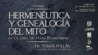 01 CURSO HERMENÉUTICA Y GENEALOGÍA DEL MITO EN LA OBRA DE HANS BLUMENBERG [upl. by Red]