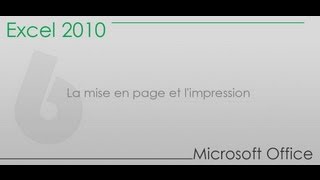 Formation Excel 2010  Partie 6  La mise en page et limpression [upl. by Etteniuqna]