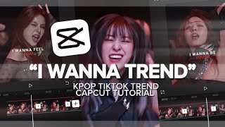 quotI WANNA TRENDquot Kpop Tiktok Trend Capcut Editing Tutorial [upl. by Osner]