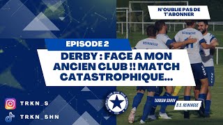 DERBY FACE A MON ANCIEN CLUB  MATCH CATASTROPHIQUE EPISODE 2 BSR [upl. by Naitsihc273]