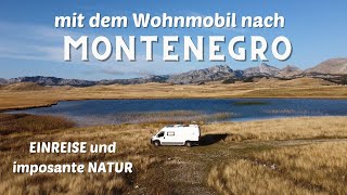 mit dem Wohnmobil nach MONTENEGRO  EINREISE und NATUR  Vanlife [upl. by Enavi594]