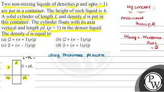 Two nonmixing liquids of densities \ \rho \ and \ n \rhon1 \ are put in a container The [upl. by Mason]