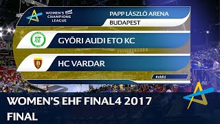 Györi Audi ETO KC vs HC Vardar  Final  WOMENS EHF FINAL4 2017 [upl. by Esdnil617]