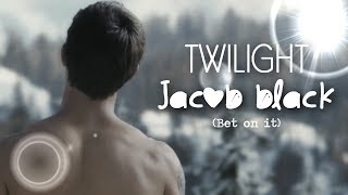 Twilight  Jacob Black♥ ↔bet on it [upl. by Aivitnahs]